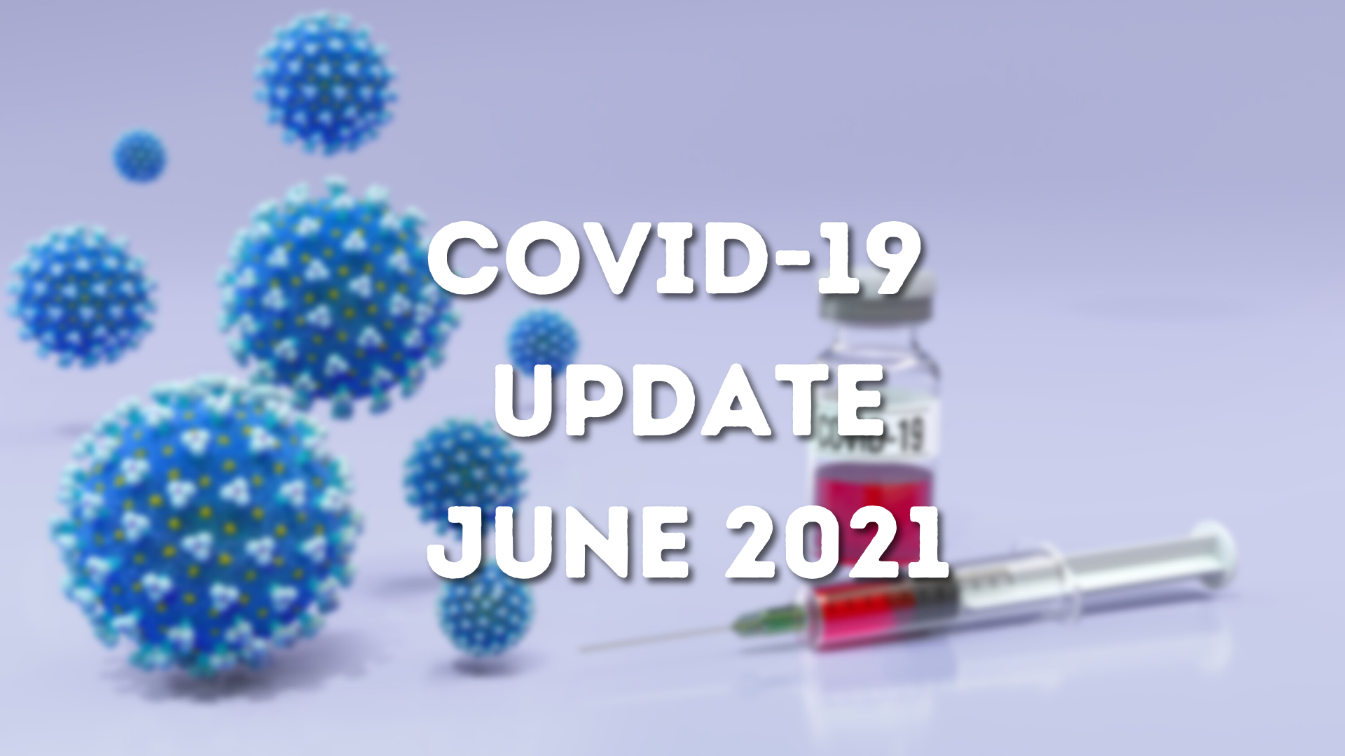 COVID Update for June 2021